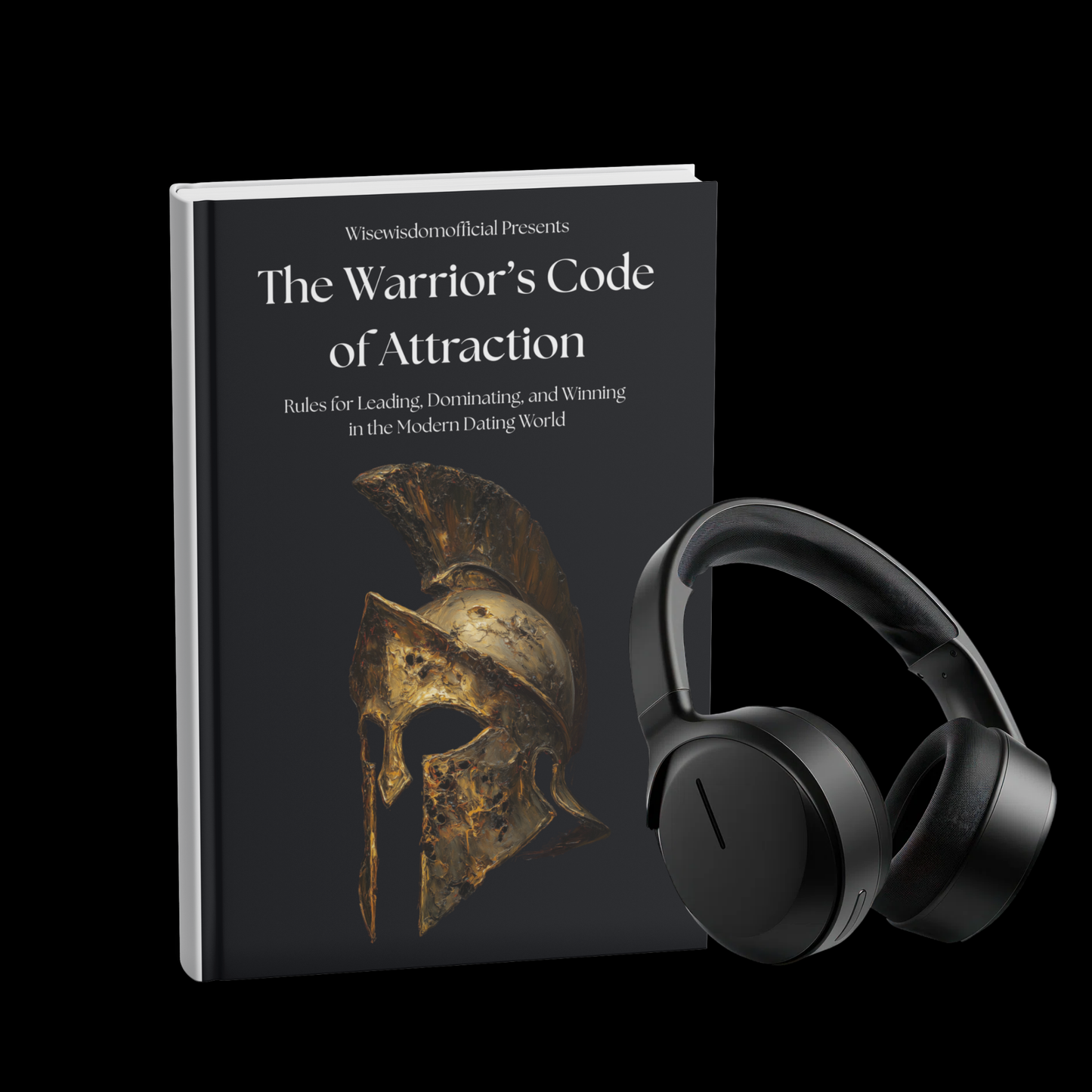 The Warrior’s Code of Attraction
